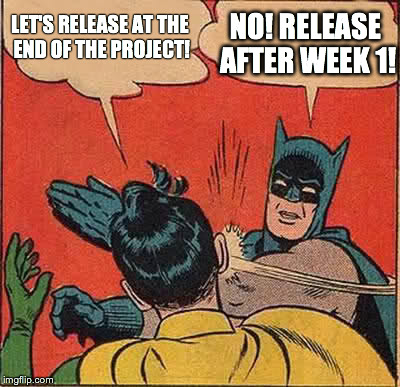 Release as early as possible!